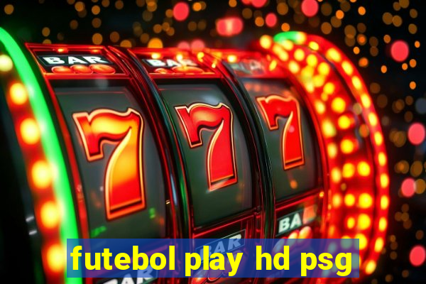 futebol play hd psg